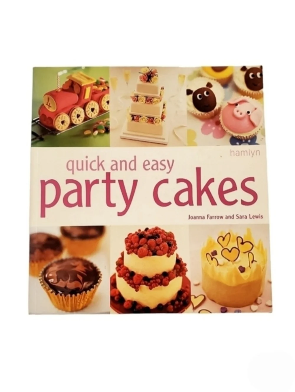 Quick & Easy Party Cakes Recipe Book by Joanna Farrow and Sara Lewis